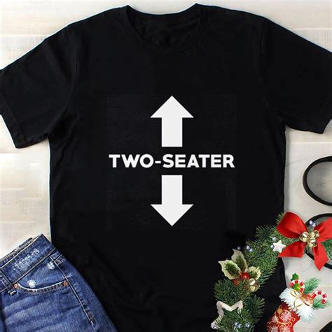 Two seater shirt, hoodie, sweater, longsleeve t-shirt