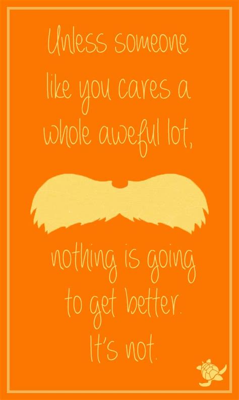 Dr. Seuss The Lorax Quote | Lorax quotes, The lorax, Dr seuss quotes