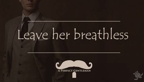 gentleman quotes - Leave her breathless • Waterfront Properties Blog