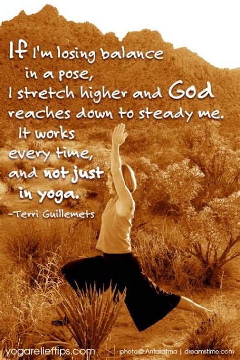 If i'm losing balance in a pose, i stretch higher and god reaches ...