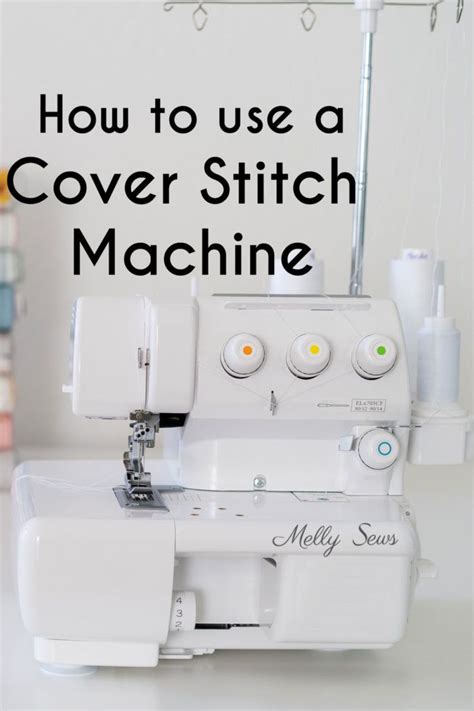 How To Use A Coverstitch Machine: Cover Stitch Basics - Melly Sews | Coverstitch machine ...