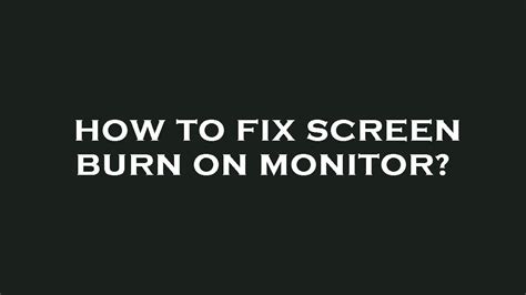 How to fix screen burn on monitor? - YouTube