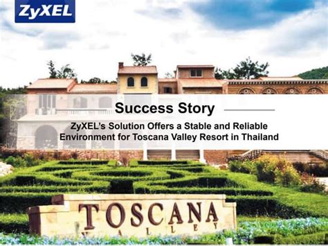 ZyXEL Success Story: ZyXEL’s Solution Offers a Stable and Reliable Environment for Toscana ...