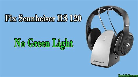 Fix Sennheiser RS 120 No Green Light - How To Finders