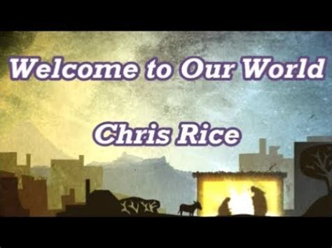 Welcome to Our World - Chris Rice (Lyrics) - YouTube