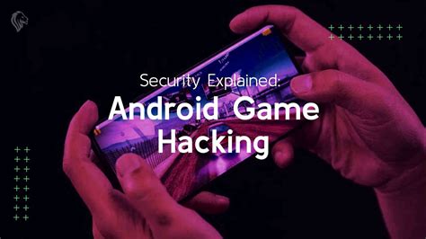 Security Explained: Android Game Hacking - Cyrex