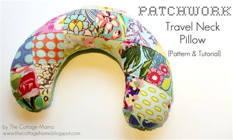 Patchwork Travel Neck Pillow ~ Pattern & Tutorial - The Cottage Mama