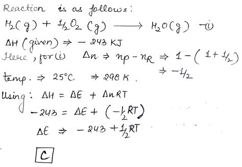 The heat of formation (Delta H_{f}) of H_{2}O(g) is -243 kJ. Delta E of ...