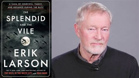 Inside the Book: Erik Larson (THE SPLENDID AND THE VILE) | Erik larson ...