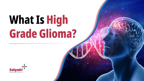 High-Grade Glioma: Symptoms & Treatment | Sahyadri