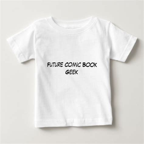 Future Comic Book Geek - Baby Baby T-Shirt | Zazzle