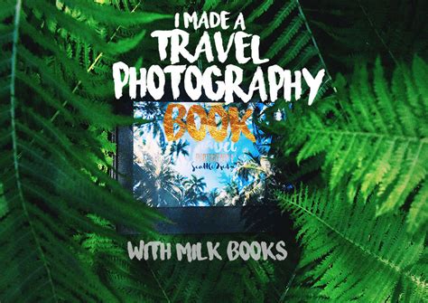 I Made a Travel Photography Book with MILK Books