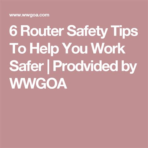 6 Router Safety Tips To Help You Work Safer | Prodvided by WWGOA | Router, Safety tips, Router ...