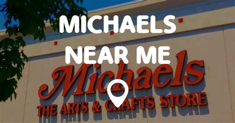 MICHAELS NEAR ME - Points Near Me