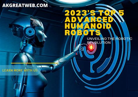 https://akgreatweb.com/2023s-top-5-advanced-humanoid-robots-unveiling-the-robotic-revolution ...