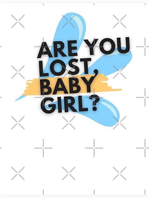 "Are you lost baby girl?" Poster for Sale by badassgentleman | Redbubble