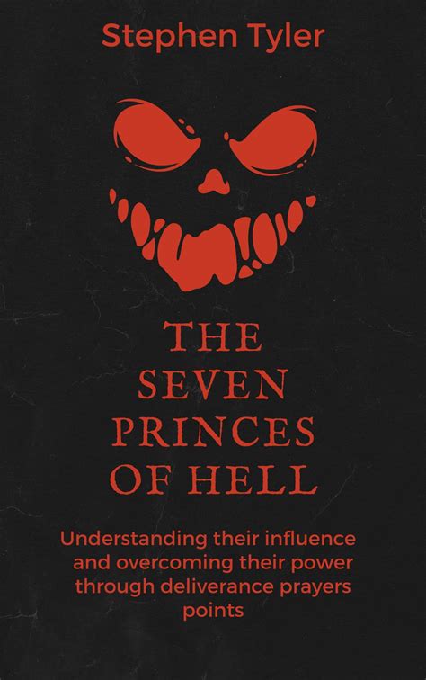 The Seven Princes of Hell: Understanding Their Influence and Overcoming Their Power Through ...