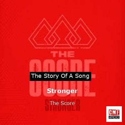 The story and meaning of the song 'Stronger - The Score