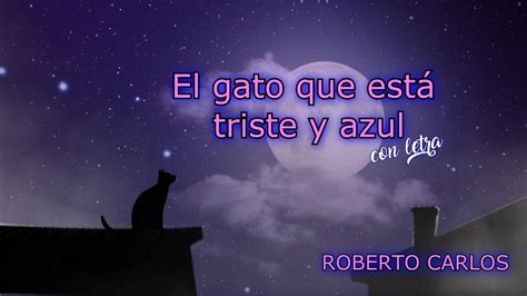 Roberto Carlos El gato que esta triste y azul con letra Chords - Chordify