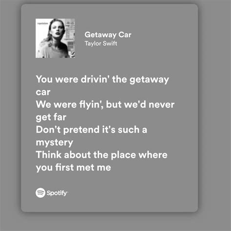 Getaway car - Taylor Swift | Taylor swift lyrics, Taylor lyrics, Taylor swift songs