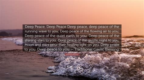 Adele Ryan McDowell Quote: “Deep Peace, Deep Peace Deep peace, deep peace of the running wave to ...