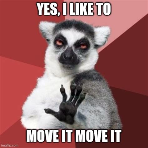 I like to move it move it - Imgflip