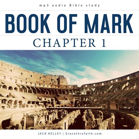 The Book of Mark: Chapter 1 – Grace thru faith