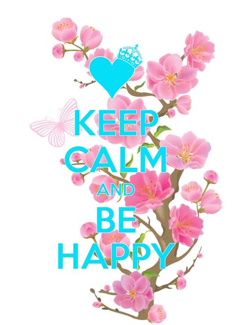 Keep Calm and Be Happy | Keep calm, Calm, Calm quotes