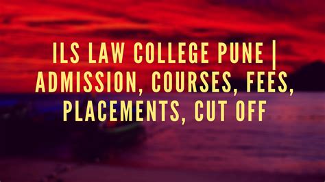 ILS LAW COLLEGE PUNE | Admission, Courses, Fees, Placements, Cut Off - Career Mantra