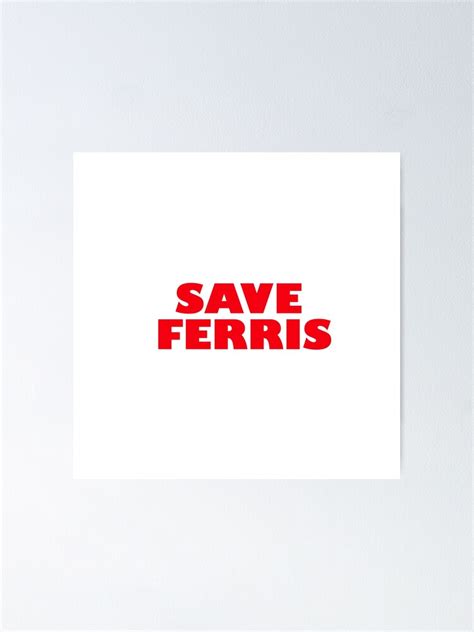 "Save Ferris - Ferris Bueller's Day Off " Poster by enchatedfire ...