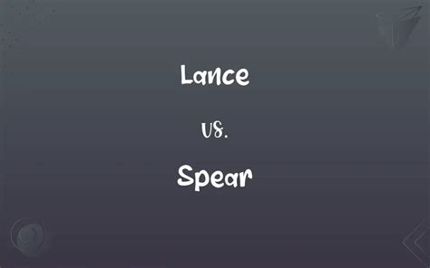 Lance vs. Spear: What’s the Difference?