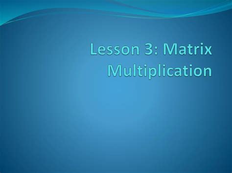 Lesson 3 - matrix multiplication | PPT
