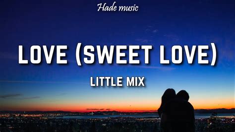 Little Mix - Love (Sweet Love) [Lyrics] - YouTube