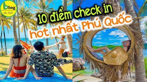 ăn chơi phú quốc | Top 10 địa điểm du lịch Phú Quốc nên đi nhất trong mùa hè 2021 - Trochoihay.net