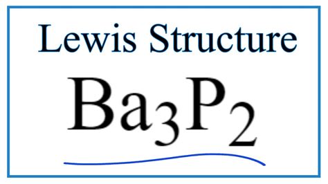 How to Draw the Lewis Dot Structure for Ba3P2: Barium phosphide - YouTube