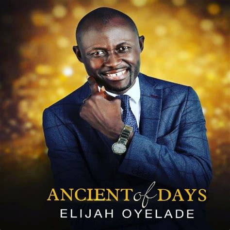 AUDIO Elijah Oyelade - Ancient Of Days MP3 DOWNLOAD — citiMuzik