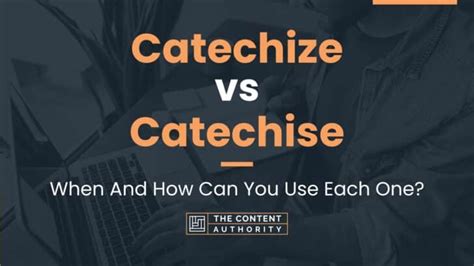 Catechize vs Catechise: When And How Can You Use Each One?