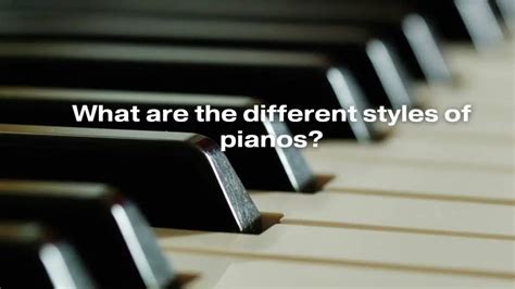 What are the different styles of pianos? - All For Turntables