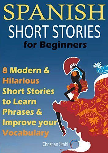 Spanish Short Stories For Beginners: 8 Modern & Hilarious Spanish Short Stories to Improve Your ...