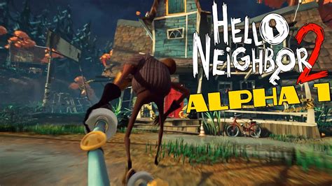 Hello Neighbor 2 - Full Alpha 1 Gameplay (No Commentary) - YouTube