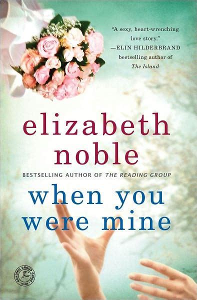 When You Were Mine: A Novel by Elizabeth Noble, Paperback | Barnes & Noble®