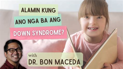 Ano ang Down Syndrome? Dr. Bon Maceda and Dev Ped Titas - YouTube