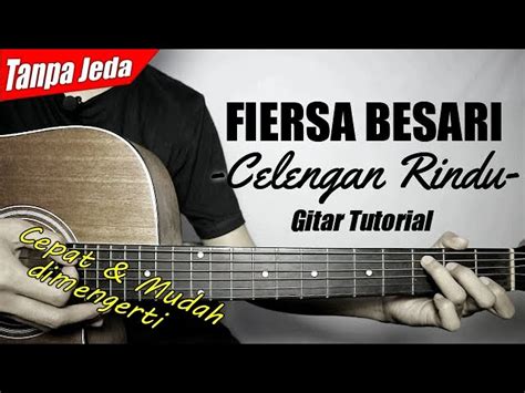 (Gitar Tutorial) FIERSA BESARI - Celengan Rindu (Tanpa Jeda) |Mudah ...