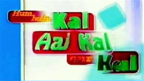 Hum hain, Kal Aaj aur kal (TV Series 2000–2001) - Episode list - IMDb