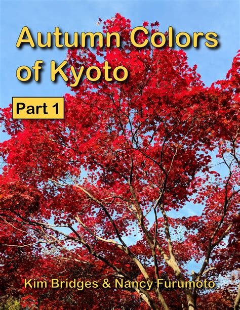 Autumn Colors of Kyoto, Part 1 by Kim Bridges - Issuu