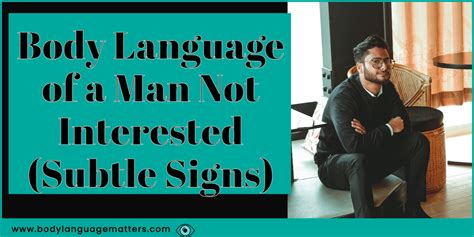 Body Language of a Man Not Interested (Subtle Signs)