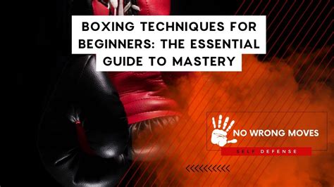 Boxing Techniques for Beginners: The Essential Guide to Mastery - No ...