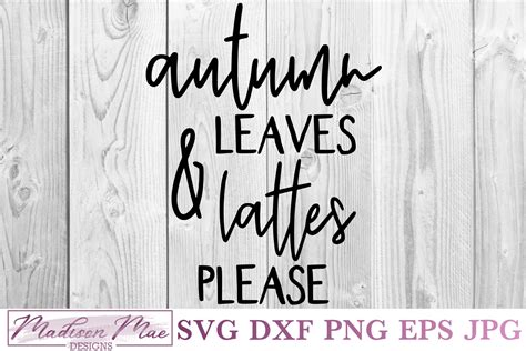 Autumn Leaves & Lattes Please, Fall Coffee Quote SVG (351125) | Cut Files | Design Bundles