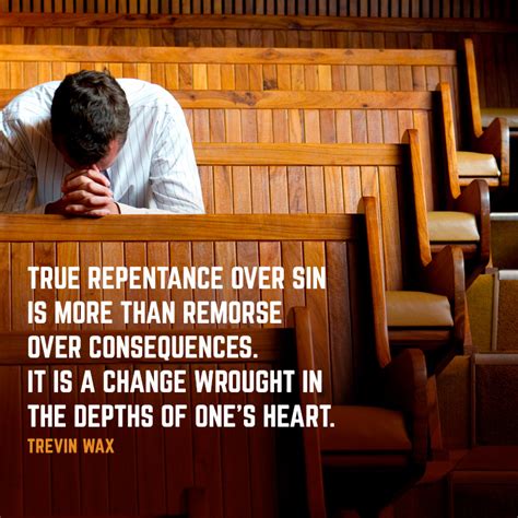 True repentance over sin is more than remorse over consequences... - SermonQuotes