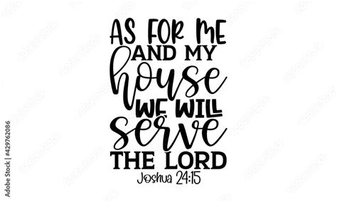 As for me and my house we will serve the lord Joshua 24:15 - Bible ...